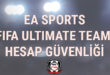FIFA Ultimate Team Hesabınızın Güvenliği