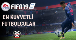 FIFA19-En Kuvvetli Futbolcular