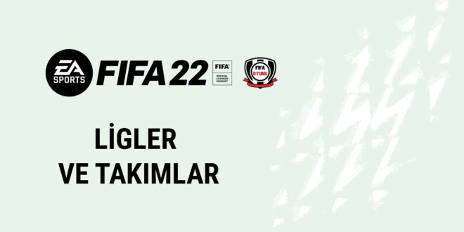 FIFA 22 Tüm Ligler ve Takımlar
